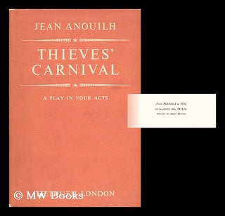 Item #6171 Thieves' Carnival, a Play in Four Acts; Translated by Lucienne Hill - [Uniform Title:...