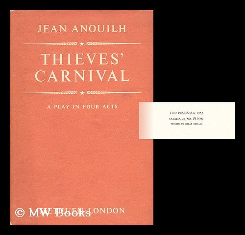 Item #6171 Thieves' Carnival, a Play in Four Acts; Translated by Lucienne Hill - [Uniform Title: Bal Des Voleurs. English]. Jean Anouilh.