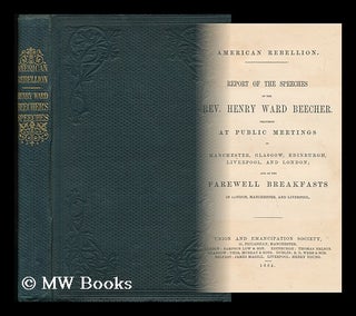 Item #61758 American Rebellion : Report of the Speeches of the Rev. Henry Ward Beecher :...