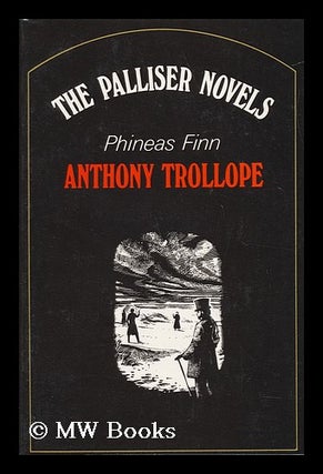 Item #61885 Phineas Finn. with a Preface by Sir Shane Leslie. Anthony Trollope