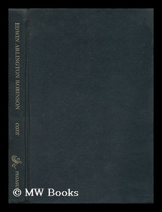 Item #62130 Edwin Arlington Robinson; the Life of Poetry [By] Louis Coxe. Louis Osborne Coxe, 1918