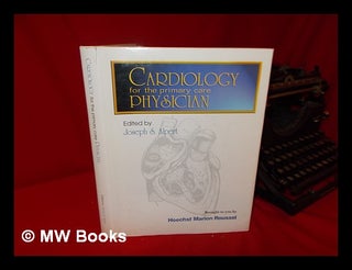 Item #62700 Cardiology for the Primary Care Physician / Edited by Joseph S. Alpert. Joseph S. Alpert