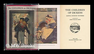 Item #62771 The Children of Dickens [By] Samuel McChord Crothers; Illustrated by Jessie Willcox...