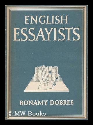Item #63117 English Essayists [By] Bonamy Dobrée. with 8 Plates in Colour and 23 Illustrations...