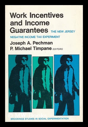 Item #63131 Work Incentives and Income Guarantees : the New Jersey Negative Income Tax Experiment...