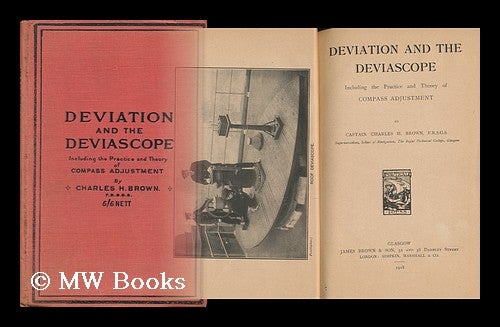 Item #63134 Deviation and the Deviascope, Including the Practice and Theory of Compass Adjustment, by Charles H. Brown. Rev. by H. H. Brown. Charles H. Brown, F. R. S. G. s.