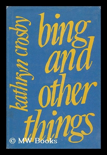 Item #63471 Bing and Other Things. Kathryn Crosby, 1933-.