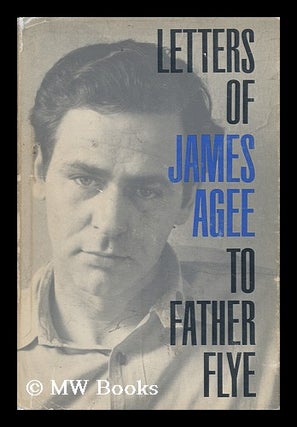 Item #63707 Letters of James Agee to Father Flye. James Agee