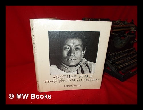Item #63893 Another Place; Photographs of a Maya Community. Frank Cancian.
