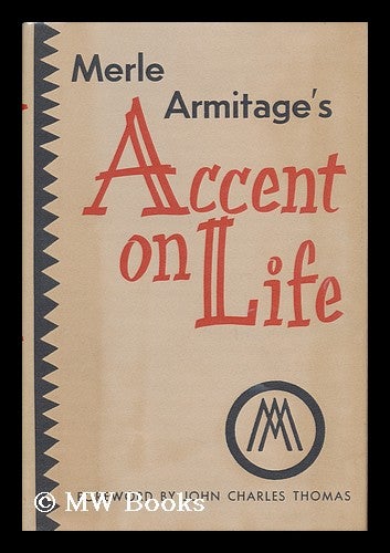 Item #63980 Accent on Life. Foreword by John Charles Thomas. Merle Armitage.