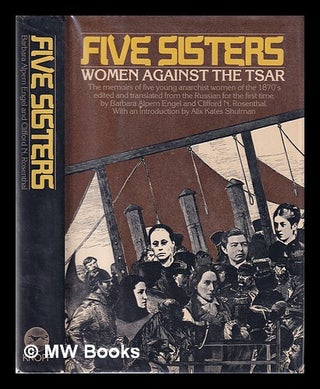 Item #63985 Five Sisters : Women Against the Tsar / Edited and Translated from the Russian by...