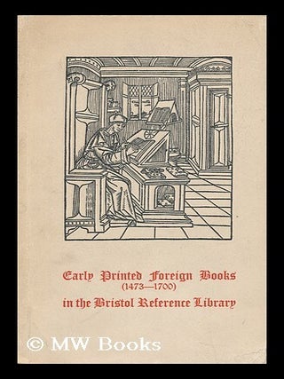 Item #6403 A Catalogue of Books in the Bristol Reference Library Which Were Printed Abroad in...