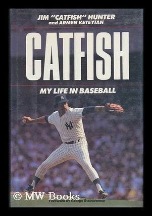 Item #64030 Catfish : My Life in Baseball / Jim "Catfish" Hunter and Armen Keteyian. Jim Hunter,...