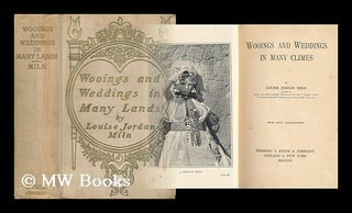 Item #64300 Wooings and Weddings in Many Climes / by Louise Jordan Miln. Louise Jordan Miln