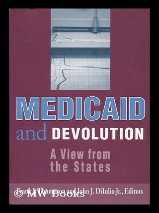 Item #64313 Medicaid and Devolution : a View from the States / Frank J. Thompson and John J....