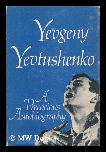 Item #64337 A Precocious Autobiography. Translated from the Russian by Andrew R. MacAndrew. Yevgeny Aleksandrovich Yevtushenko, 1933-.