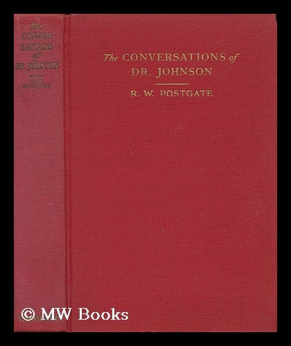 Item #64361 The Conversations of Dr. Johnson, Selected from the "Life" by James Boswell; Edited by R. W. Postgate. James Boswell.