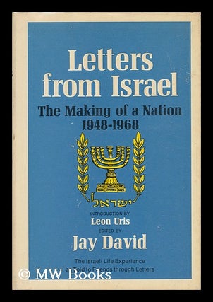 Item #64416 Letters from Israel; the Making of a Nation, 1948-1968 [Compiled By] Jay David....