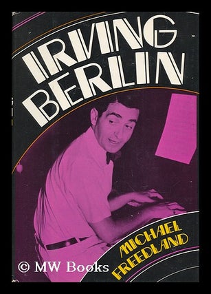 Item #65098 Irving Berlin. Michael Freedland, 1934