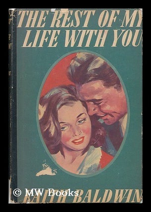 Item #65126 The Rest of My Life with You. Faith Baldwin