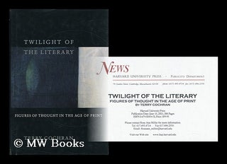 Item #65303 Twilight of the Literary : Figures of Thought in the Age of Print / Terry Cochran....