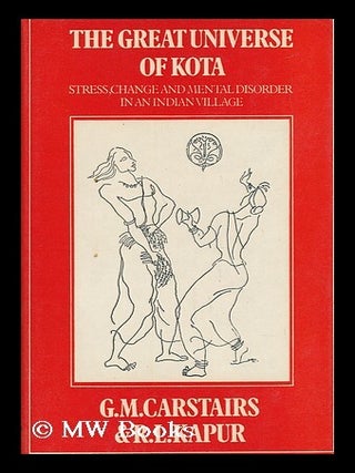 Item #65402 The Great Universe of Kota : Stress, Change, and Mental Disorder in an Indian Village...
