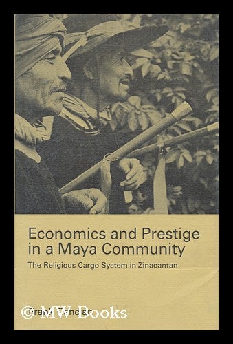 Item #65424 Economics and Prestige in a Maya Community : the Religious Cargo System in Zinacantan. Frank Cancian.