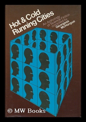 Item #65860 Hot & Cold Running Cities : an Anthology of Science Fiction. Georgess McHargue, Comp