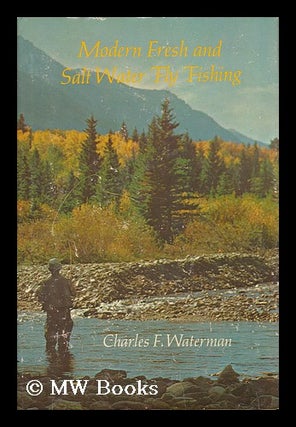 Item #66111 Modern Fresh & Salt Water Fly Fishing / Charles F. Waterman. Charles F. Waterman