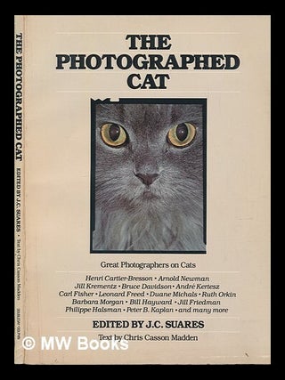 Item #66205 The Photographed Cat / Edited by Jean-Claude Suares ; Text by Chris Casson Madden :...
