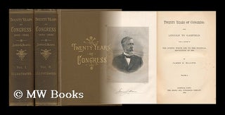 Item #66266 Twenty Years of Congress : from Lincoln to Garfield (Volumes I & II) In Two Volumes....