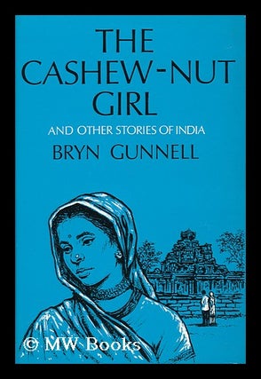 Item #66325 The Cashew-Nut Girl : Stories of India / Bryn Gunnell. Bryn Gunnell