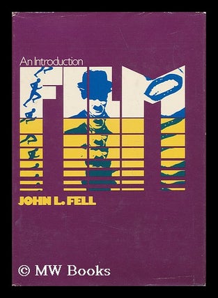Item #66589 Film : an Introduction / John L. Fell. John L. Fell, 1927