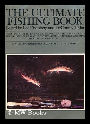 Item #66880 The ultimate fishing book / edited by Lee Eisenberg and Decourcy Taylor. Lee. Taylor...