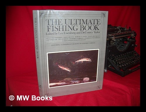 Item #66881 The Ultimate Fishing Book / Edited by Lee Eisenberg and Decourcy Taylor. Lee. Taylor Eisenberg, Decourcy, Eds.