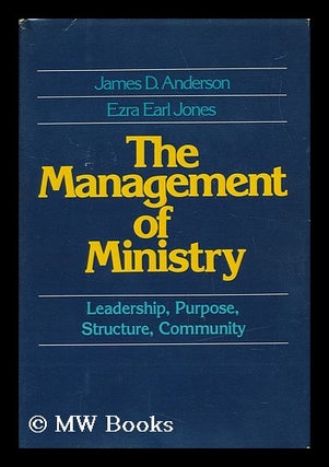 Item #67104 The Management of Ministry / James D. Anderson, Ezra Earl Jones. James D. Anderson,...
