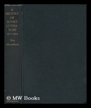 Item #67162 A History of Soviet Literature. Translated by Mirra Ginsburg. Vera Alexandrova, Pseud