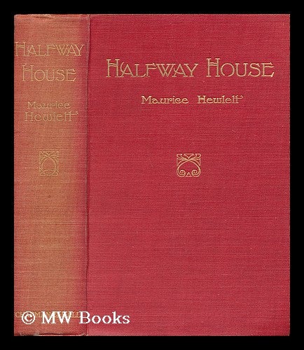 Item #67445 Halfway House; a Comedy of Degrees, by Maurice Hewlett. Maurice Henry Hewlett.