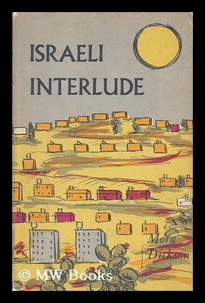 Item #67703 Israeli Interlude. with Illus. by the Author. Mora Dickson