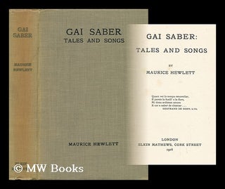 Item #67733 Gai Saber: Tales and Songs, by Maurice Hewlett. Maurice Henry Hewlett