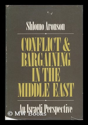 Item #67745 Conflict & Bargaining in the Middle East : an Israeli Perspective. Shlomo Aronson, 1936