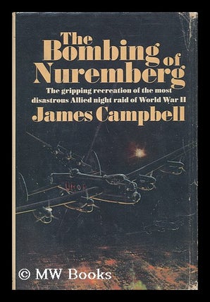 Item #67811 The Bombing of Nuremberg. James Campbell, 1920