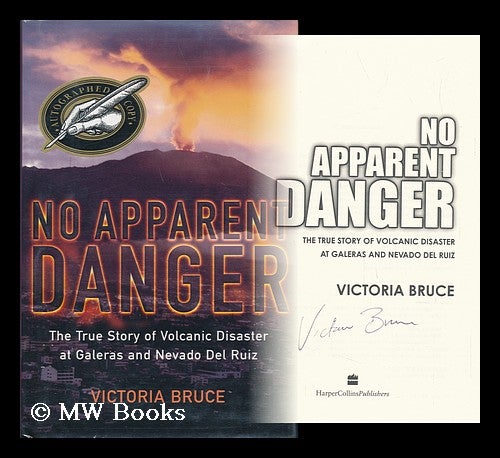 Item #67936 No Apparent Danger : the True Story of Volcanic Disaster At Galeras and Nevado Del Ruiz / Victoria Bruce. Victoria Bruce.