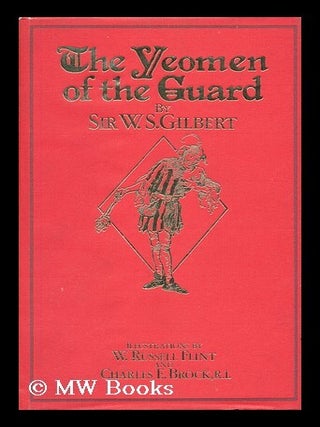 Item #68104 The Yeomen of the Guard, Or, the Merryman and His Maid / by Sir W. S. Gilbert ; with...