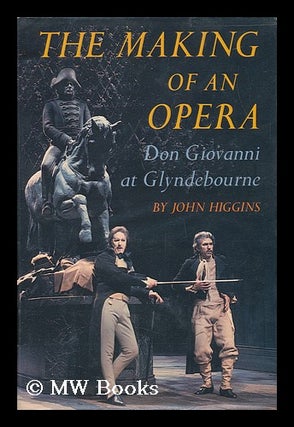 Item #68263 The Making of an Opera : Don Giovanni At Glyndebourne / John Higgins ; with Special...