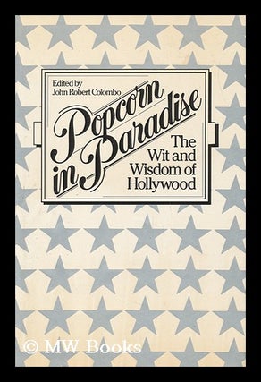 Item #69187 Popcorn in Paradise : the Wit and Wisdom of Hollywood / Edited by John Robert...