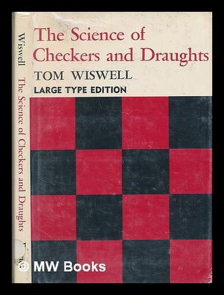 Item #69208 The Science of Checkers and Draughts [By] Tom Wiswell. Tom Wiswell, 1910