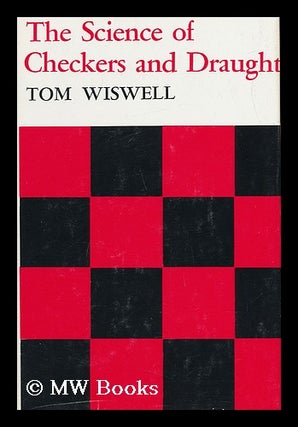 Item #69240 The Science of Checkers and Draughts [By] Tom Wiswell. Tom Wiswell, 1910