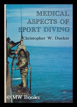 Item #69326 Medical Aspects of Sport Diving. Illustrated by J. Edson Adams. Christopher Wayne Dueker