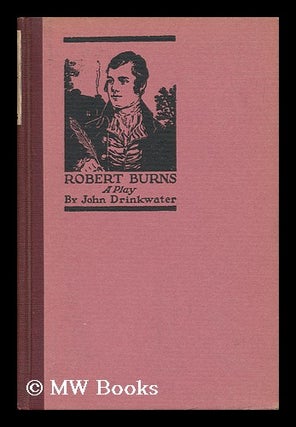 Item #69399 Robert Burns, a Play. John Drinkwater
